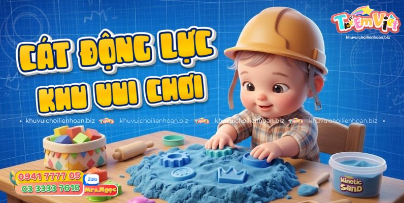 Cát Động Lực Khu Vui Chơi - 1 Giải Pháp Vui Chơi Sáng Tạo, An Toàn Và Sạch Sẽ Thế Hệ Mới .jpg
