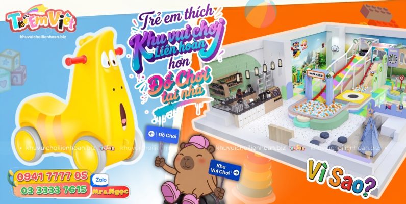 Vì Sao Trẻ Thích Khu Vui Chơi Liên Hoàn Hơn Đồ Chơi Tại Nhà.jpg